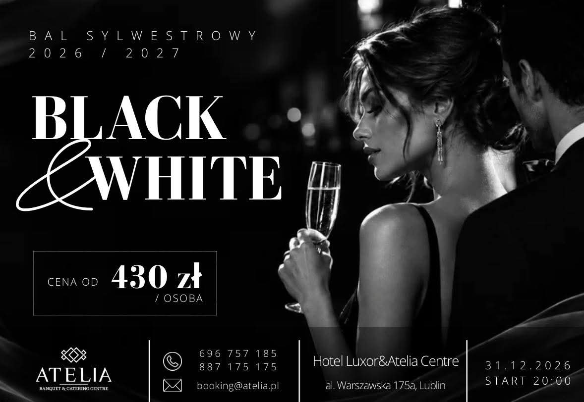 Bal Sylwestrowy 2026/2027 Black & White – 31 grudnia 2026, Hotel Luxor i Atelia Centre w Lublinie